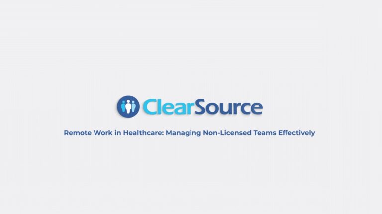 Remote Work in Healthcare: Managing Non-Licensed Teams Effectively